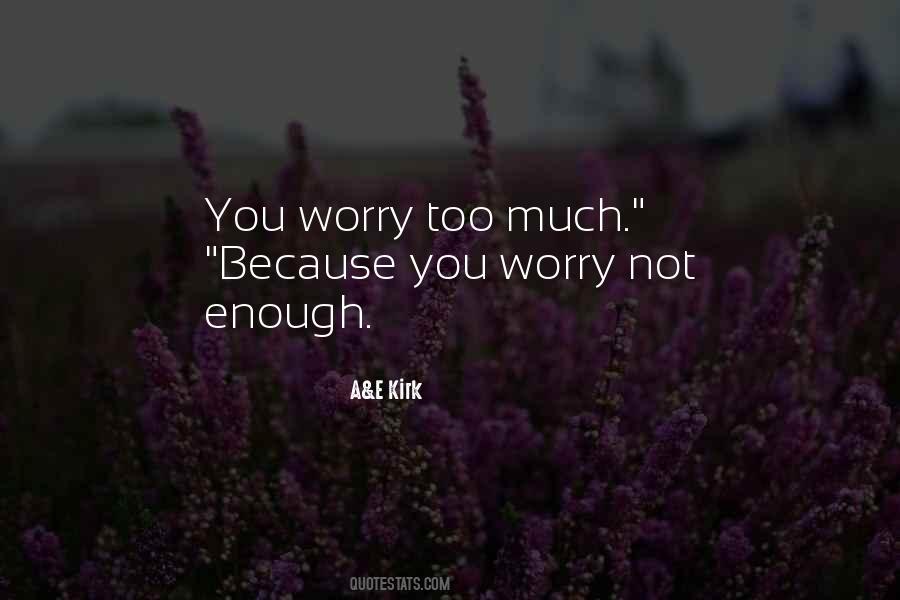 Don't Worry I Love You Quotes #559535