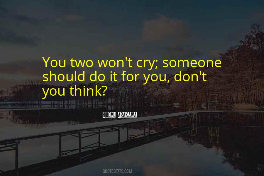 Don't You Cry Quotes #340468