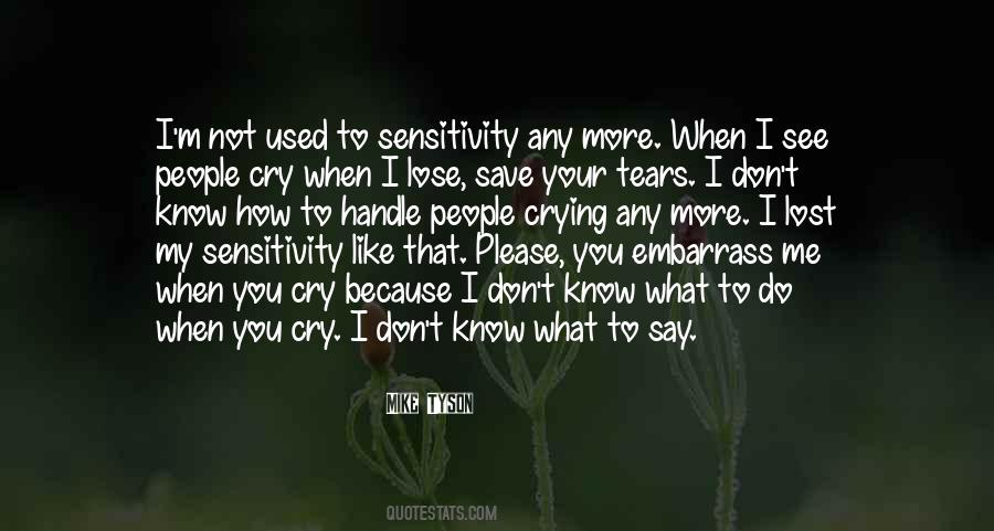 Don't You Cry Quotes #354131