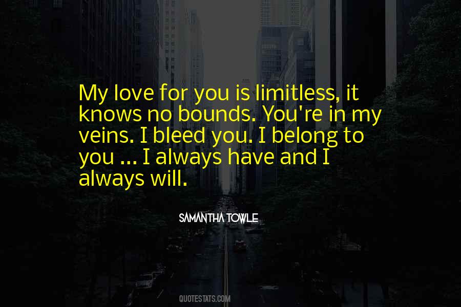 My Love For You Knows No Bounds Quotes #1245503