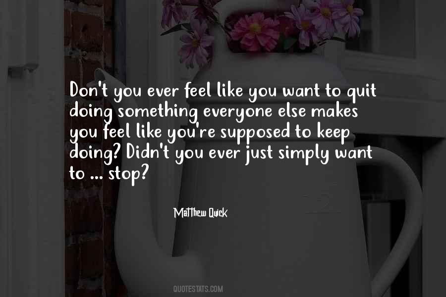 Don't You Quit Quotes #455549