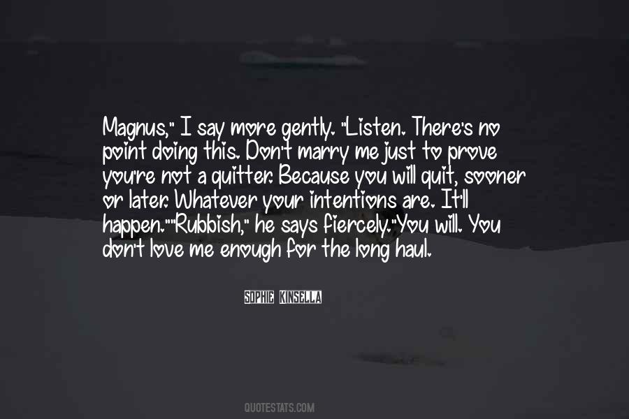 Don't You Quit Quotes #549651
