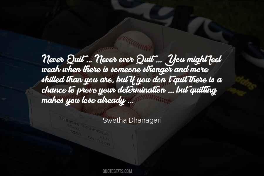 Don't You Quit Quotes #689995