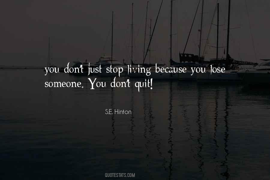 Don't You Quit Quotes #865487