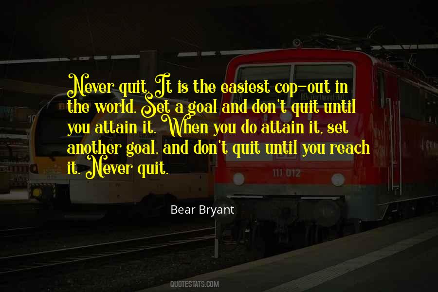 Don't You Quit Quotes #924632