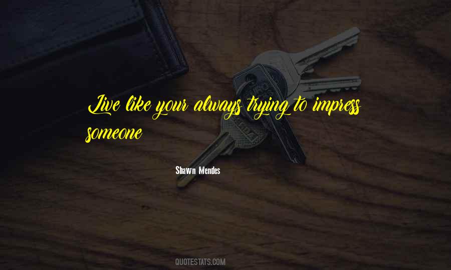 Quotes About To Impress Someone #1629700