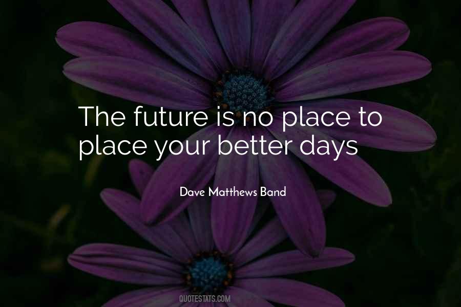 To Better Days Quotes #255705