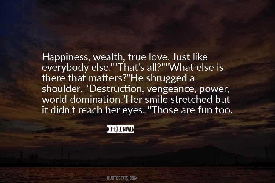 Just Like Happiness Quotes #297222