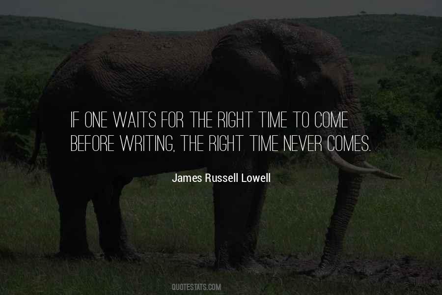 Right Time To Come Quotes #1257878