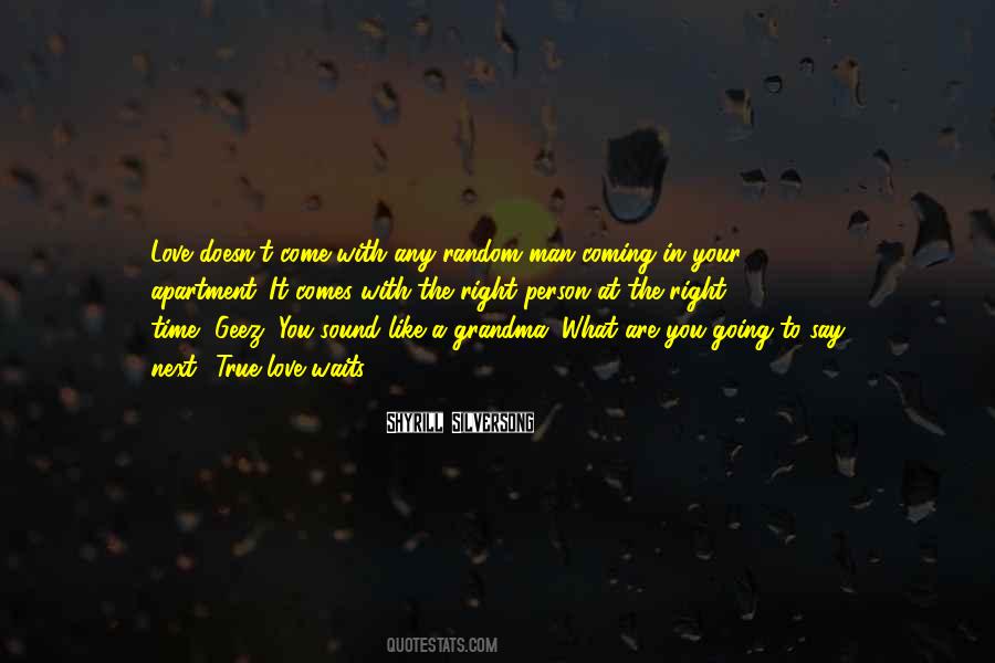 Right Time To Come Quotes #1384395
