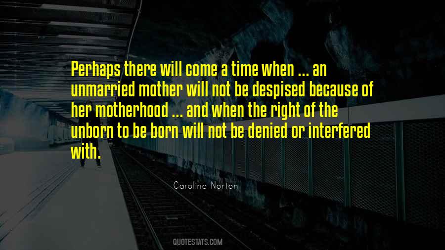 Right Time To Come Quotes #1808843