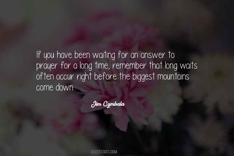 Right Time To Come Quotes #235652