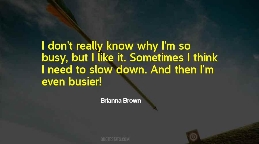 Need To Slow Down Quotes #1183458