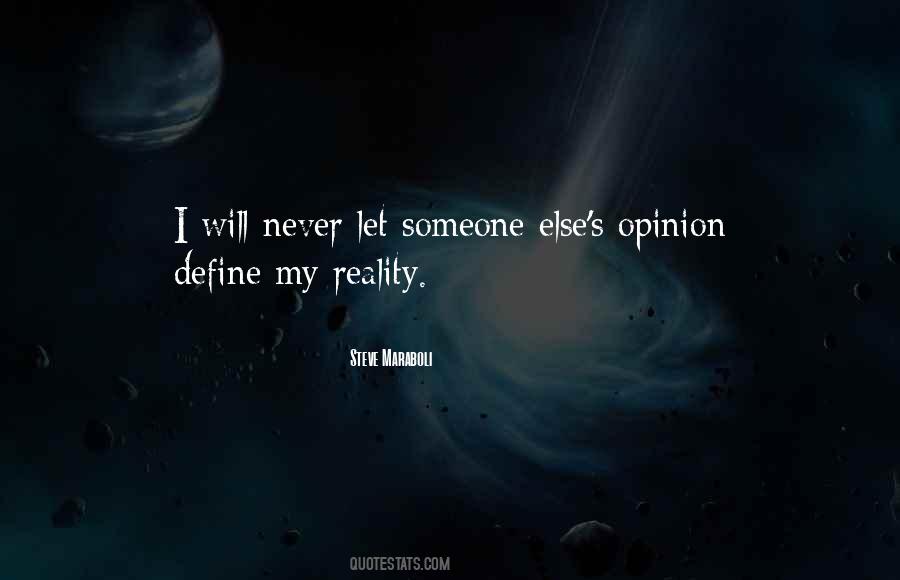 Your Opinion Is Not My Reality Quotes #1342378
