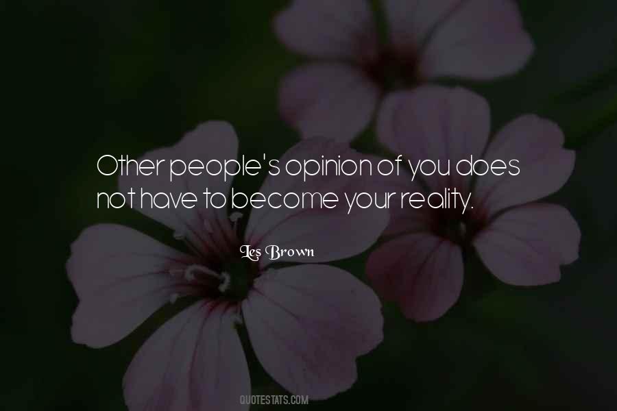 Your Opinion Is Not My Reality Quotes #1350144