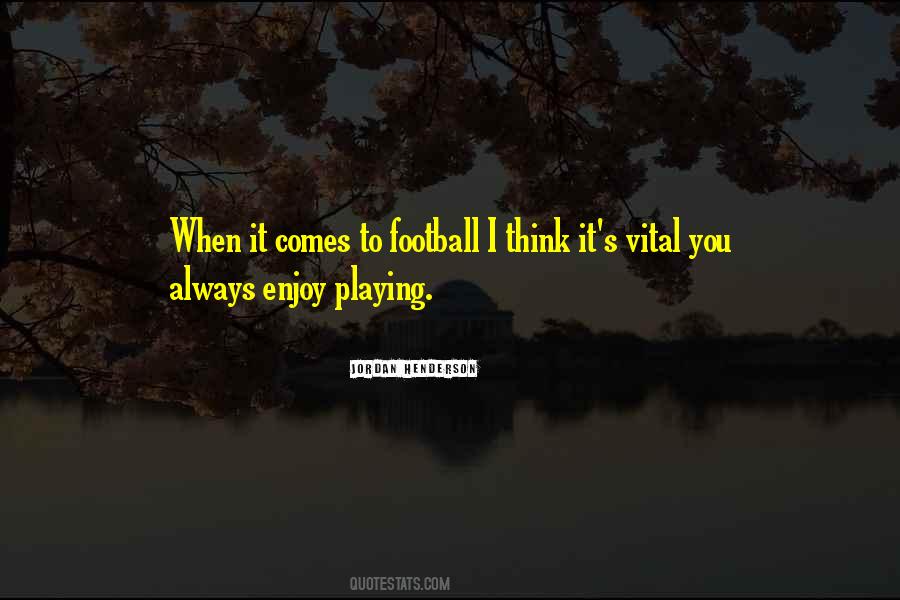 Enjoy Football Quotes #911959