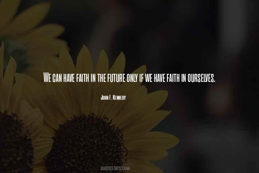 Have Faith In The Future Quotes #596603