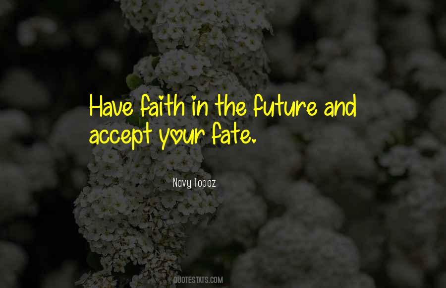 Have Faith In The Future Quotes #935062