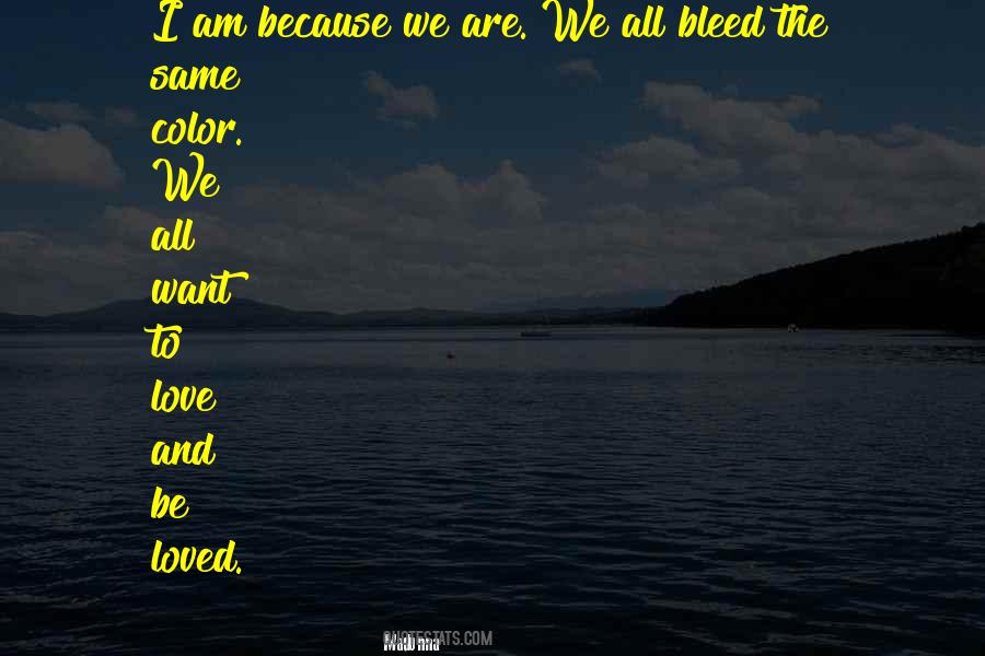 We All Bleed The Same Color Quotes #1727136