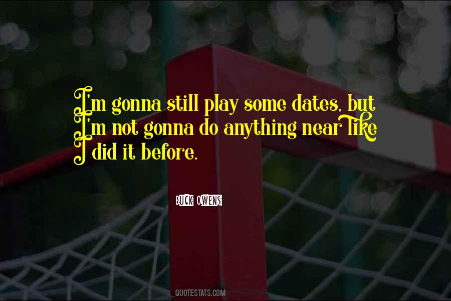 I Like Dates Quotes #364899