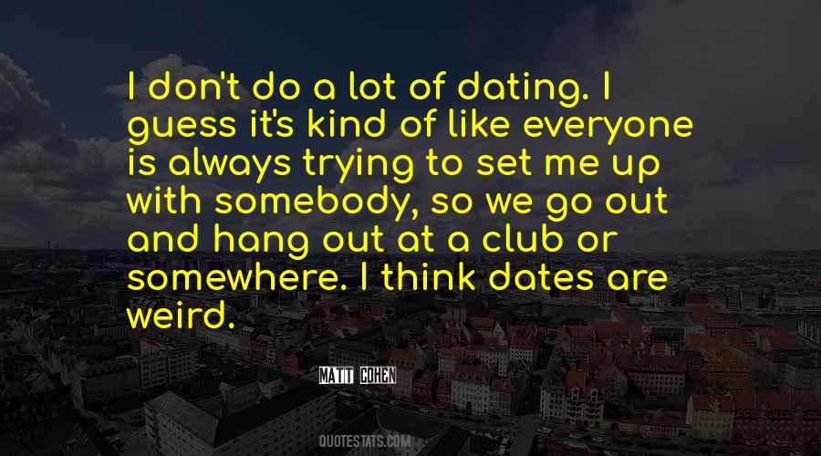 I Like Dates Quotes #929009