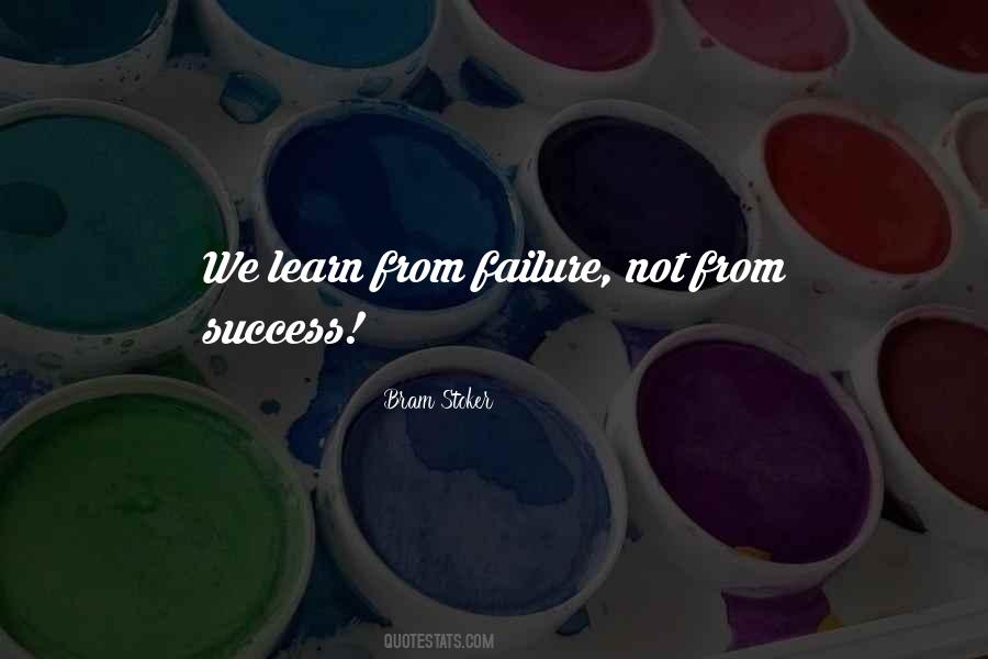 Learn More From Failure Than Success Quotes #1582489