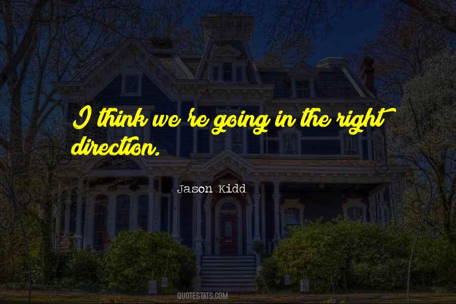 Going The Right Direction Quotes #1394782