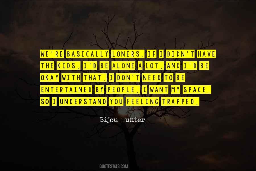 I Want My Space Quotes #433698