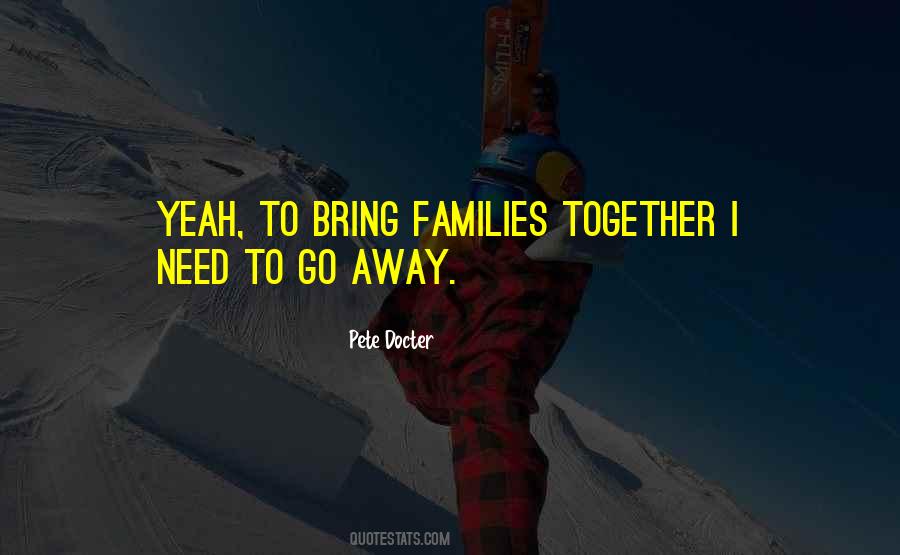 Need To Go Away Quotes #498391