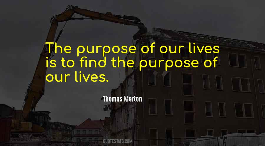 The Purpose Of Our Lives Quotes #181756