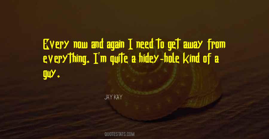 I Need To Get Away From Everything Quotes #1438719