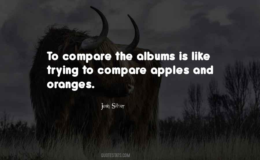 Compare Apples And Oranges Quotes #26460