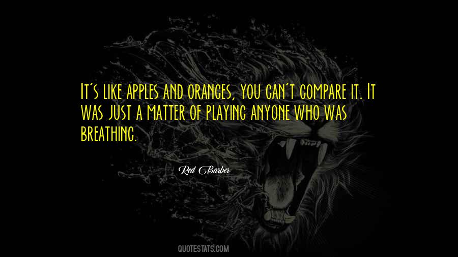 Compare Apples And Oranges Quotes #823273
