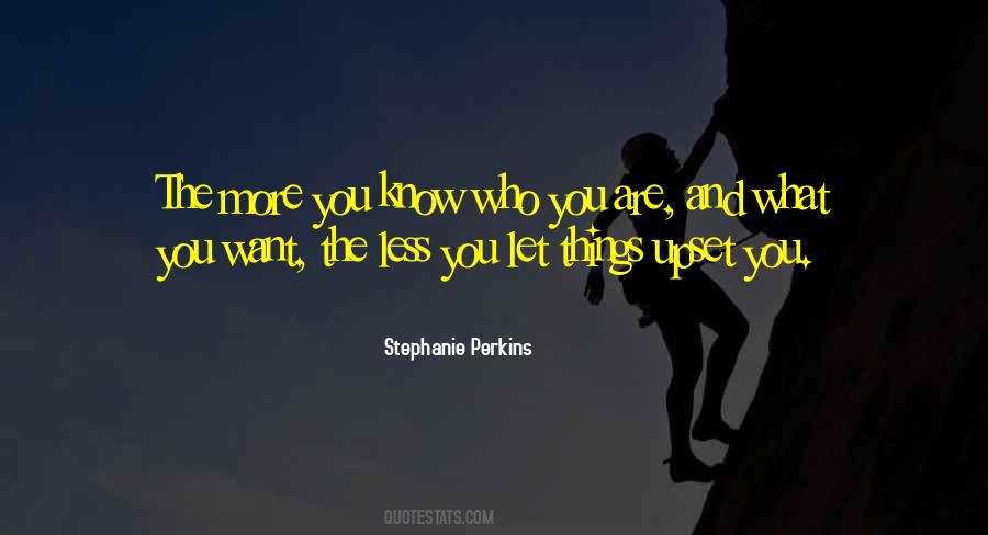 You Know Who You Are Quotes #1672366