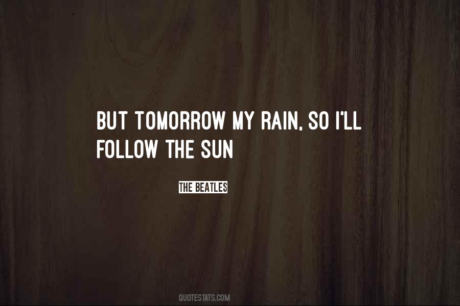 The Sun Will Come Up Tomorrow Quotes #804669