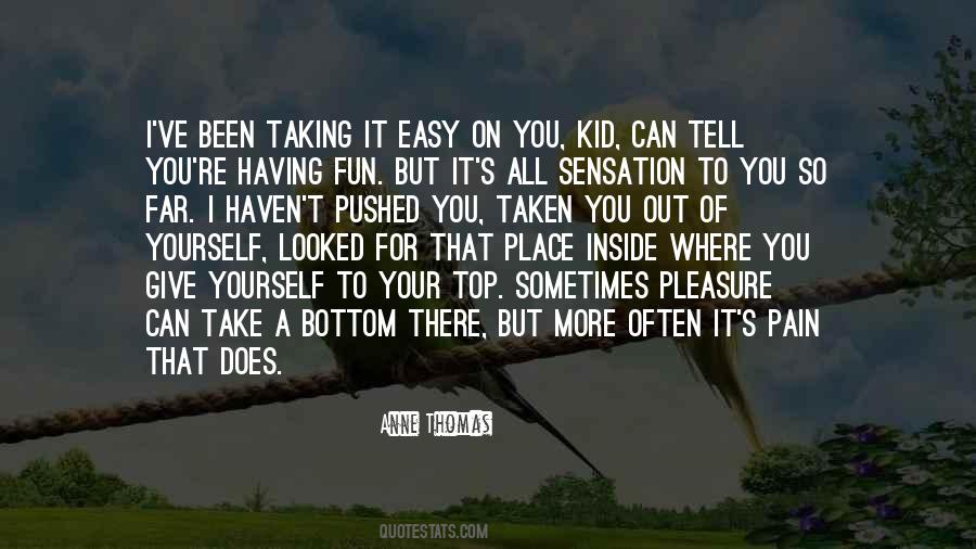 Take It Easy But Take It Quotes #1794397