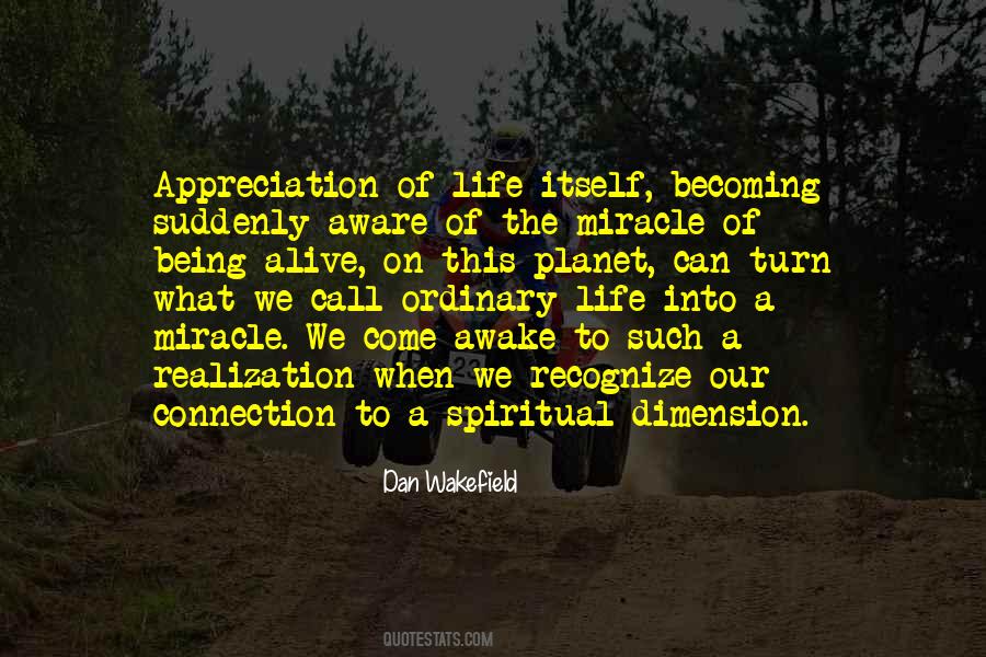 Miracle Of Being Alive Quotes #1688339
