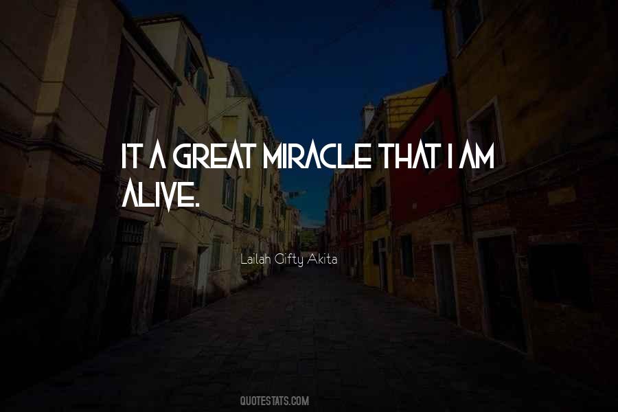 Miracle Of Being Alive Quotes #1794624