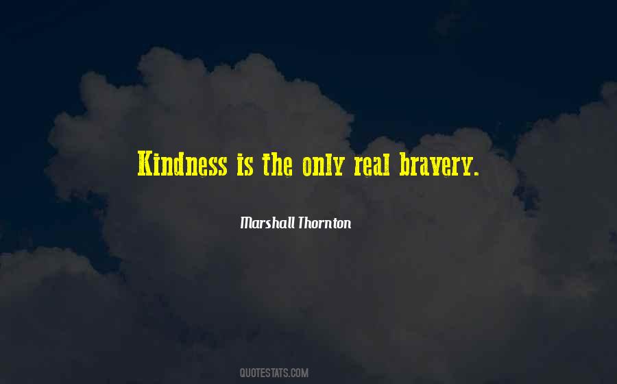 Bravery And Kindness Quotes #972631