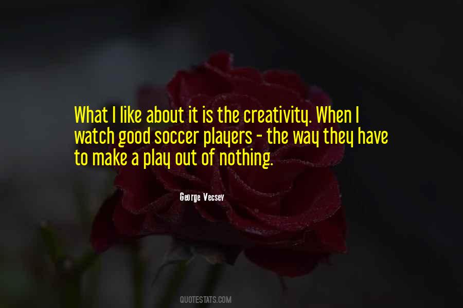 What Is Creativity Quotes #653204