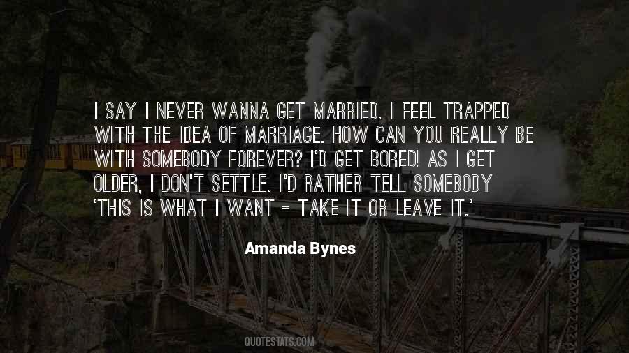 I Wanna Leave Quotes #337379