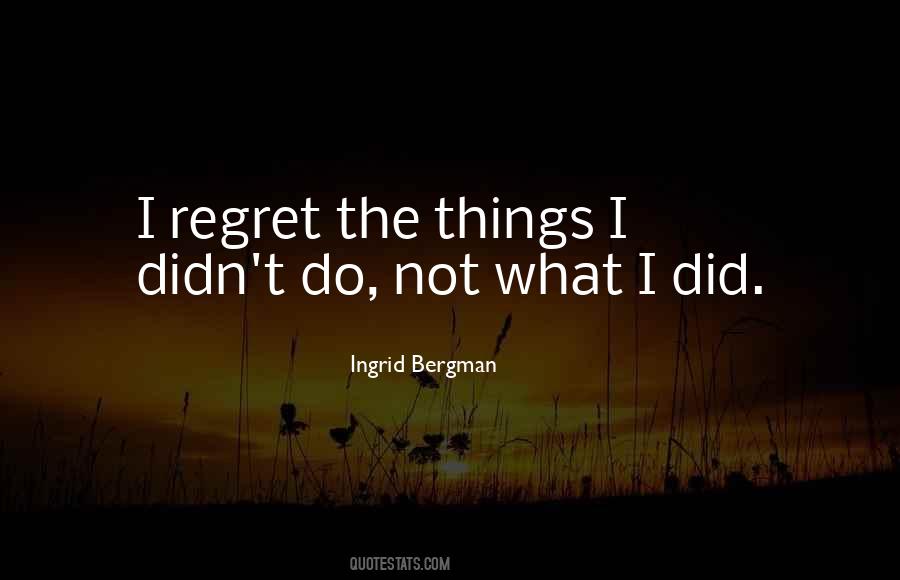 Regret What I Did Quotes #1312211