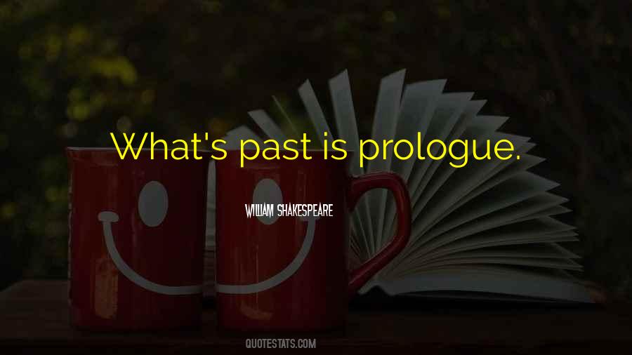 What Is Past Is Prologue Quotes #1719633