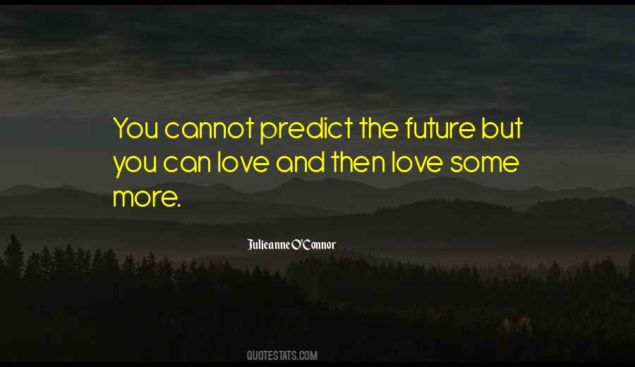 You Cannot Predict The Future Quotes #930380