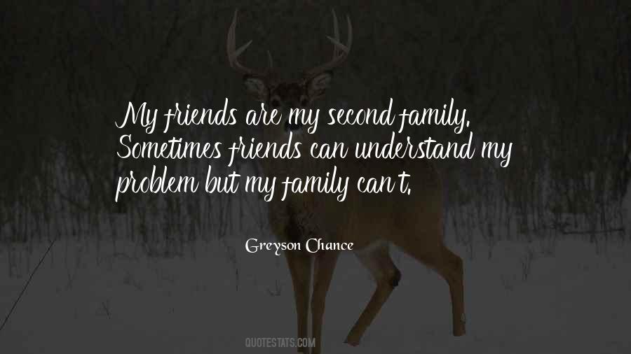 My Friends Are My Second Family Quotes #1453352