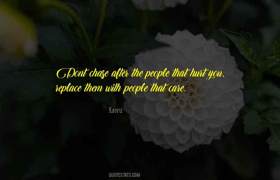 Dont Chase Just Replace Quotes #544206