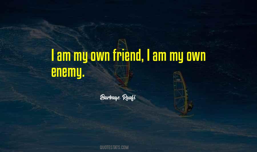 My Own Enemy Quotes #1186662