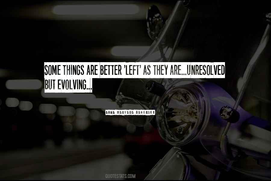 Things Are Better Left Quotes #1068661