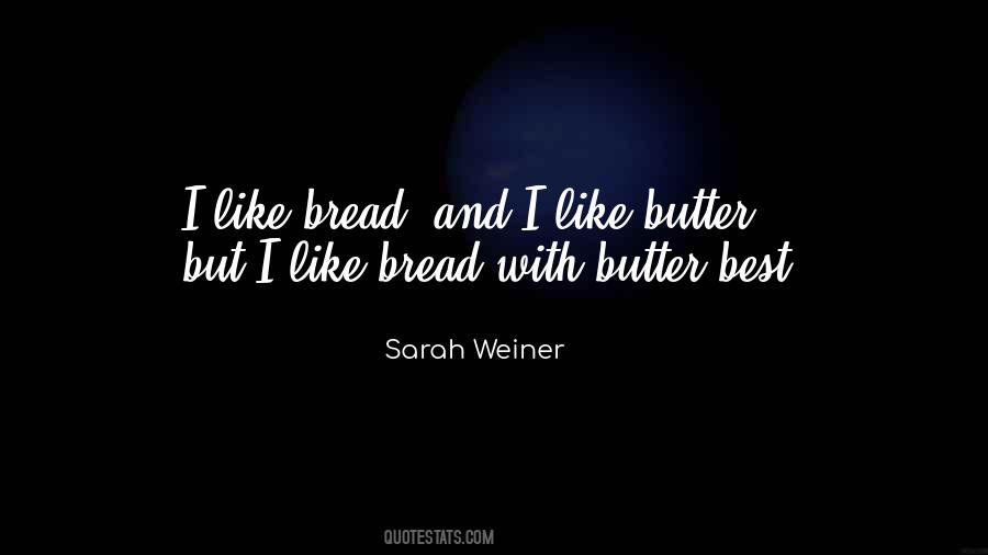 Quotes About Butter And Bread #1026052