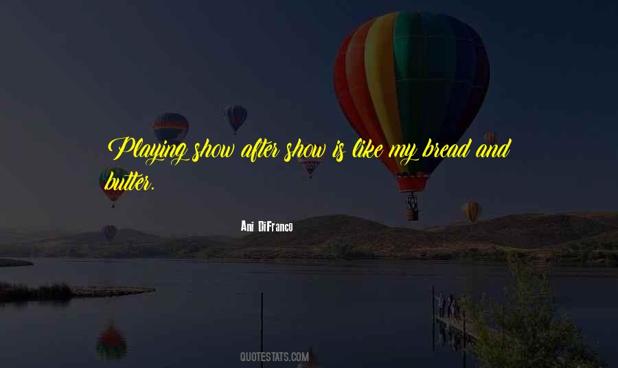 Quotes About Butter And Bread #1514707